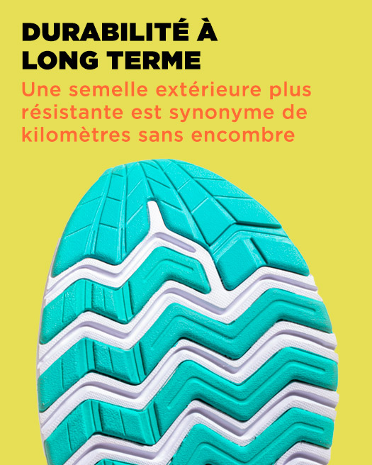 DURABILITÉ À LONG TERME, Une semelle extérieure plus résistante est synonyme de kilomètres sans encombre