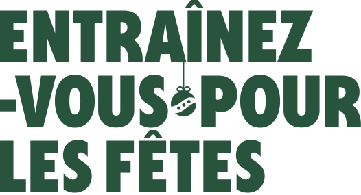 Entraînez-vous pour les Fêtes.