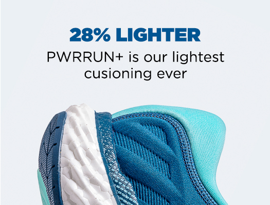 28% Lighter. PWRRUN+ is our lightest cushioning ever.