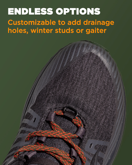 ENDLESS OPTIONS, Customizable to add drainage holes, winter studs or gaiter