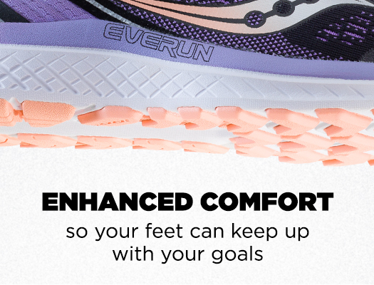 Enhanced Comfort so you feet can keep with your goals